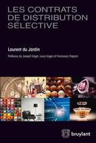 Couverture du livre « Les contrats de distribution sélective » de Laurent Du Jardin aux éditions Bruylant
