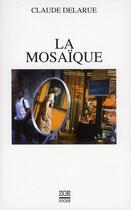 Couverture du livre « La mosaïque » de Claude Delarue aux éditions Zoe