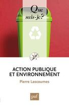 Couverture du livre « Action publique et environnement » de Pierre Lascoumes aux éditions Que Sais-je ?