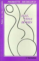 Couverture du livre « Elle, vêtue de rien » de Pierrette Micheloud aux éditions L'harmattan