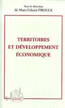 Couverture du livre « Territoires et développement économique » de Marc-Urbain Proulx aux éditions Editions L'harmattan