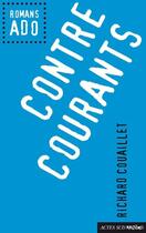 Couverture du livre « Contre courants » de Richard Couaillet aux éditions Editions Actes Sud