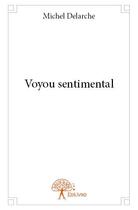 Couverture du livre « Voyou sentimental » de Michel Delarche aux éditions Edilivre