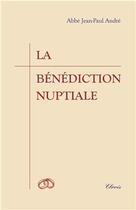 Couverture du livre « La bénédiction nuptiale » de Jean-Paul Andre aux éditions Clovis