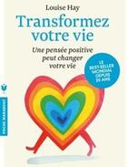 Couverture du livre « Transformez votre vie ; une pensée positive peut changer votre vie » de Louise Hay aux éditions Marabout