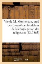 Couverture du livre « Vie de m. monnereau, cure des brouzils, et fondateur de la congregation des religieuses - des sacres » de  aux éditions Hachette Bnf