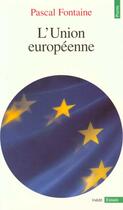 Couverture du livre « L'union europeenne. bilan et perspectives de l'integration communautaire » de Pascal Fontaine aux éditions Points