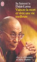 Couverture du livre « Vaincre la mort et vivre une vie meilleure » de Dalai-Lama aux éditions J'ai Lu