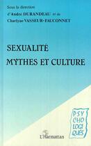 Couverture du livre « Sexualité, Mythes et Culture » de Andre Durandeau aux éditions Editions L'harmattan