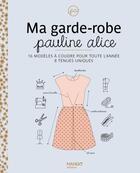 Couverture du livre « Ma garde-robe Pauline Alice :16 modèles à coudre pour toute l'année » de  aux éditions Mango