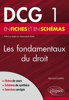 Couverture du livre « DCG 1 : les fondamentaux du droit en fiches et en schémas » de Bernard Guillot aux éditions Ellipses