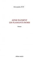 Couverture du livre « Ainsi dansent les flamands roses » de Alexandra Joy aux éditions Unicite