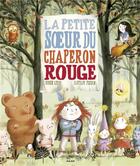 Couverture du livre « La petite soeur du Petit Chaperon rouge » de Didier Levy et Clotilde Perrin aux éditions Milan