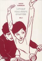 Couverture du livre « Lorsque nous vivions ensemble Tome 1 » de Kazuo Kamimura aux éditions Kana