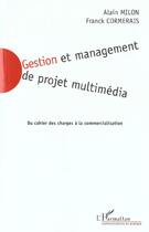 Couverture du livre « Gestion et management de ojet multimedia » de Milon A. Cormerais aux éditions L'harmattan