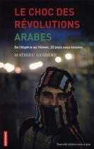 Couverture du livre « Le choc des révolutions arabes ; de l'Algérie au Yémen, 22 pays sous tension » de Mathieu Guidere aux éditions Autrement