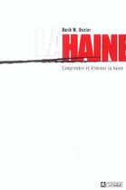Couverture du livre « La Haine ; Comprendre Et Eliminer La Haine » de Rush W Dozier aux éditions Editions De L'homme
