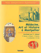 Couverture du livre « Medecine art et histoire a montpellier » de Cuenant aux éditions Sauramps Medical