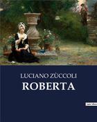 Couverture du livre « ROBERTA » de Luciano Zuccoli aux éditions Culturea