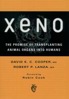 Couverture du livre « Xeno: The Promise of Transplanting Animal Organs into Humans » de Lanza Robert P aux éditions Oxford University Press Usa