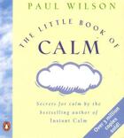 Couverture du livre « The Little Book of Calm » de Paul Wilson aux éditions Penguin Books Ltd Digital