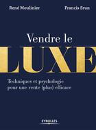 Couverture du livre « Vendre le luxe » de Rene Moulinier aux éditions Eyrolles