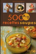 Couverture du livre « 500 recettes soupes » de Sylvie Girard-Lagorce aux éditions Solar