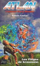 Couverture du livre « Atlan ; l'univers Perry Rhodan Tome 3 : les pièges de Kraumonn » de Castor Rainer aux éditions Fleuve Editions