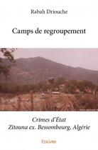 Couverture du livre « Camps de regroupement » de Rabah Driouche aux éditions Edilivre