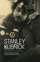 Couverture du livre « Stanley Kubrick ; au-delà de l'image » de Baptiste Roux aux éditions Transboreal