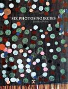 Couverture du livre « Six photos noircies » de Jonathan Wable aux éditions Le Tripode