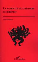 Couverture du livre « LA DUPLICITE DE L'HISTOIRE : Le Béhémot » de Guy Dhoquois aux éditions L'harmattan