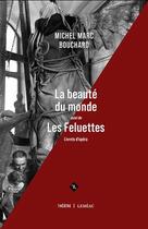 Couverture du livre « La beaute du monde, suivi de les feluettes (livrets d'opera) » de Michel Marc Bouchard aux éditions Lemeac