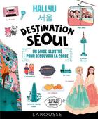 Couverture du livre « Hallyu : destination Séoul : un guide illustré pour découvrir la Corée » de Judit Mallol aux éditions Larousse