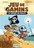 Couverture du livre « Jeu de gamins Tome 1 : le trésor du pirate » de Alain Roux et Roux Mickael et Dawid aux éditions Bamboo Jeunesse Digital