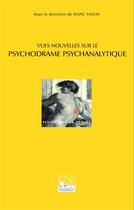 Couverture du livre « Vues nouvelles sur le psychodrame psychanalytique » de Salem Isaac aux éditions Edk