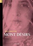 Couverture du livre « Mont désirs » de Bill Gaston aux éditions Les Editions De La Pleine Lune