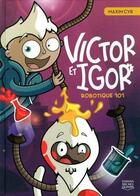 Couverture du livre « Victor et Igor t.1 : robotique 101 » de Maxim Cyr aux éditions Michel Quintin