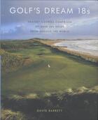 Couverture du livre « Golf's dream 18s - fantasy courses comprised of over 300 holes from around the world » de David Barrett aux éditions Abrams