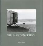Couverture du livre « Robert adams the question of hope » de Robert Adams aux éditions Nazraeli