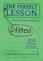 Couverture du livre « The Perfect Ofsted Lesson - revised and updated » de Gilbert Ian aux éditions Crown House Digital