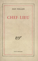 Couverture du livre « Chef-lieu » de Jean Follain aux éditions Gallimard (patrimoine Numerise)