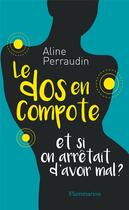 Couverture du livre « Le dos en compote : et si on arrêtait d'avoir mal ? » de Aline Perraudin aux éditions Flammarion