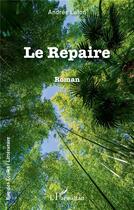Couverture du livre « Le repaire » de Andrée Lafon aux éditions L'harmattan