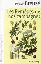Couverture du livre « Les remèdes de nos campagnes » de Patrick Breuze aux éditions Calmann-levy