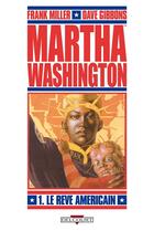 Couverture du livre « Martha Washington Tome 1 : le rêve américain » de Dave Gibbons et Frank Miller aux éditions Delcourt