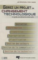 Couverture du livre « Gérez un projet de changement technologique » de Prefontaine et Gag aux éditions Pu De Quebec