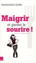 Couverture du livre « Maigrir... et garder le sourire ! » de Emmanuelle Robin aux éditions Toucan