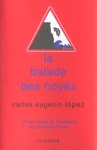 Couverture du livre « La Balade Des Noyes » de Carlos-Eugenio Lopez aux éditions Editions Le Passeur