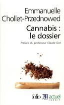 Couverture du livre « Cannabis : le dossier » de Emmanuelle Chollet-Przednowed aux éditions Folio
